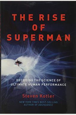 The Rise Of Superman: Decoding The Science Of Ultimate Human Performance The Rise Of Superman: Decoding The Science Of Ultimate Human Performance