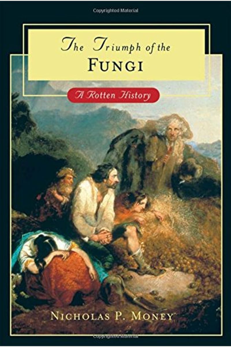 The Triumph Of The Fungi: A Rotten History