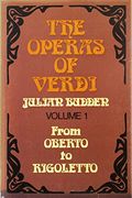 The Operas Of Verdi: 3 Volumes Volume 1: From Oberto To Rigoletto