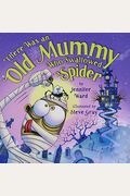 There Was An Old Mummy Who Swallowed A Spider