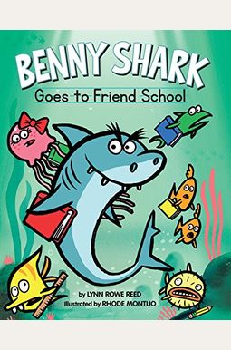 Benny Shark Goes to Friend School Benny Shark Goes to Friend School