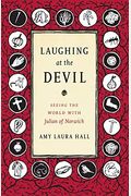 Laughing at the Devil: Seeing the World with Julian of Norwich