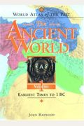 World Atlas Of The Past: The Ancient World Volume 1: Earliest Times To 1 Bc