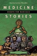 Medicine Stories: Essays For Radicals