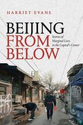 Beijing from Below: Stories of Marginal Lives in the Capital's Center