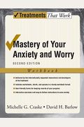 Mastery Of Your Anxiety And Worry: Workbook