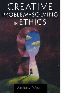 Creative Problem-Solving In Ethics Creative Problem-Solving In Ethics