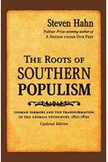 The Roots of Southern Populism: Yeoman Farmers and the Transformation of the Georgia Upcountry, 1850-1890