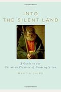 Into The Silent Land: A Guide To The Christian Practice Of Contemplation