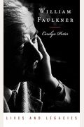 William Faulkner: Lives And Legacies (Lives And Legacies Series)