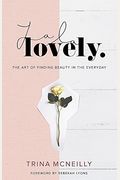 La La Lovely: The Art Of Finding Beauty In The Everyday