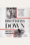 Brothers Down: Pearl Harbor And The Fate Of The Many Brothers Aboard The Uss Arizona