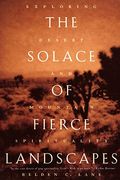 The Solace Of Fierce Landscapes: Exploring Desert And Mountain Spirituality