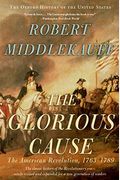 The Glorious Cause: The American Revolution, 1763-1789