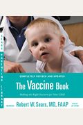 The Vaccine Book: Making The Right Decision For Your Child