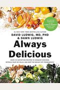 Always Delicious: Over 175 Satisfying Recipes To Conquer Cravings, Retrain Your Fat Cells, And Keep The Weight Off Permanently