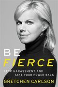 Be Fierce: Stop Harassment And Take Your Power Back