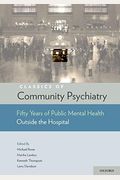 Classics Of Community Psychiatry: Fifty Years Of Public Mental Health Outside The Hospital