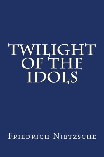 Buy Twilight Of The Idols Book By: Friedrich Nietzsche