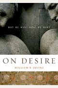 On Desire: Why We Want What We Want