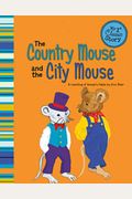 The Country Mouse And The City Mouse: A Retelling Of Aesop's Fable (My First Classic Story)