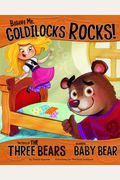 Believe Me, Goldilocks Rocks!: The Story Of The Three Bears As Told By Baby Bear