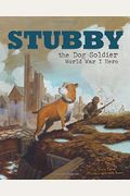 Stubby The Dog Soldier: World War I Hero
