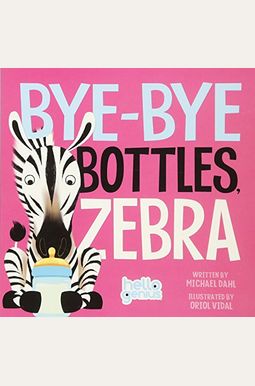 Bye-Bye Bottles, Zebra (Hello Genius) Bye-Bye Bottles, Zebra (Hello Genius)
