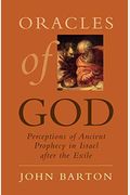 Oracles Of God: Perceptions Of Ancient Prophecy In Israel After The Exile