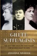 Gilded Suffragists: The New York Socialites Who Fought For Women's Right To Vote