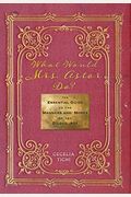 What Would Mrs. Astor Do?: The Essential Guide to the Manners and Mores of the Gilded Age
