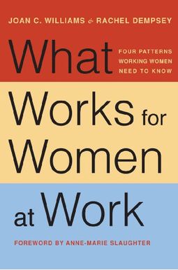 What Works For Women At Work: Four Patterns Working Women Need To Know What Works For Women At Work: Four Patterns Working Women Need To Know