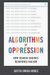 Algorithms Of Oppression: How Search Engines Reinforce Racism