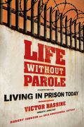 Life Without Parole: Living In Prison Today