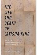 The Life And Death Of Latisha King: A Critical Phenomenology Of Transphobia (Sexual Cultures)