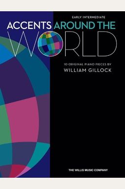 Accents Around The World: 10 Original Piano Pieces, Early Intermediate Accents Around The World: 10 Original Piano Pieces, Early Intermediate