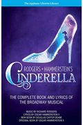 Rodgers + Hammerstein's Cinderella: The Complete Book And Lyrics Of The Broadway Musical The Applause Libretto Library