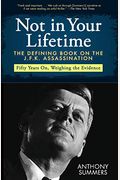 Not In Your Lifetime: The Definitive Book Of The Jfk Assassination