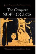 The Complete Sophocles, Volume Ii: Electra And Other Plays