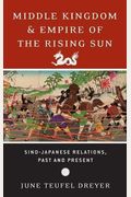 Middle Kingdom And Empire Of The Rising Sun: Sino-Japanese Relations, Past And Present