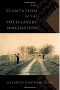 The Plantation In The Postslavery Imagination