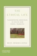 The Ethical Life: Fundamental Readings In Ethics And Moral Problems