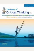 The Power Of Critical Thinking: Effective Reasoning About Ordinary And Extraordinary Claims