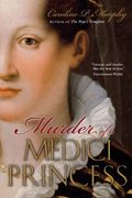 Murder Of A Medici Princess