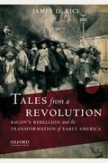 Tales From A Revolution: Bacon's Rebellion And The Transformation Of Early America