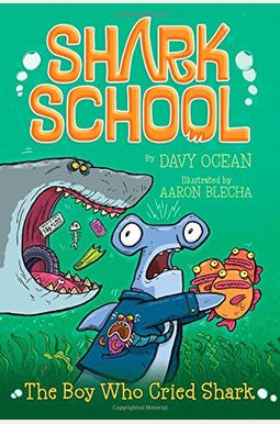 The Boy Who Cried Shark (Shark School) The Boy Who Cried Shark (Shark School)