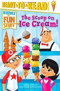 The Scoop On Ice Cream!: Ready-To-Read Level 3