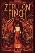 The Death and Life of Zebulon Finch, Volume One, 1: At the Edge of Empire