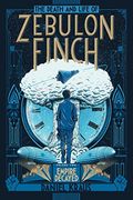 The Death And Life Of Zebulon Finch, Volume Two: Empire Decayedvolume 2