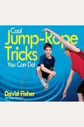 Cool Jump-Rope Tricks You Can Do!: A Fun Way To Keep Kids 6 To 12 Fit Year-'Round.